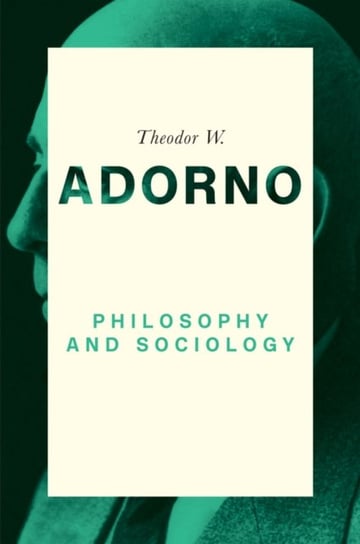 Philosophy and Sociology: 1960 Adorno Theodor W.