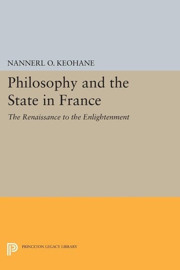 Philosophy and the State in France Keohane Nannerl O.