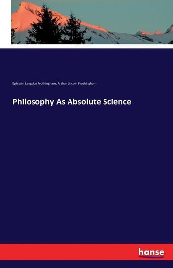 Philosophy As Absolute Science Frothingham Ephraim Langdon