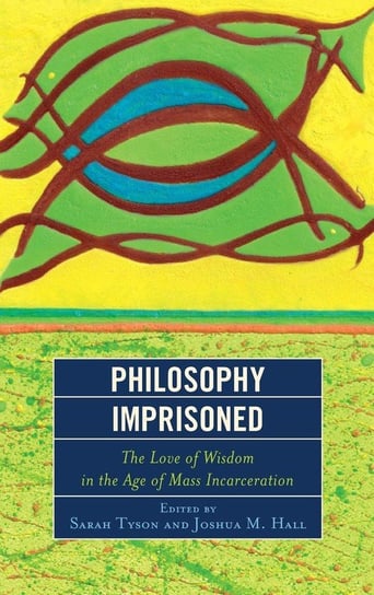 Philosophy Imprisoned Rowman & Littlefield Publishing Group Inc