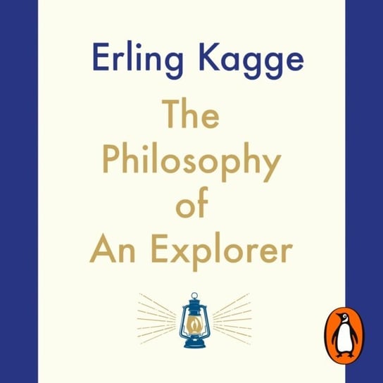 Philosophy of an Explorer Kagge Erling