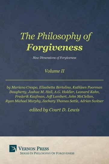 Philosophy of Forgiveness - Volume II Elisabetta Bertolino