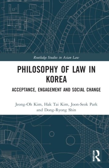 Philosophy of Law in Korea: Acceptance, Engagement and Social Change Opracowanie zbiorowe