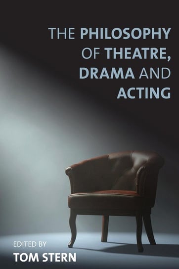 Philosophy of Theatre, Drama and Acting Rowman & Littlefield Publishing Group Inc