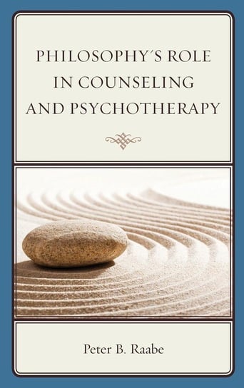Philosophy's Role in Counseling and Psychotherapy Raabe Peter