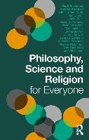 Philosophy, Science and Religion for Everyone Pritchard Duncan, Harris Mark