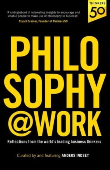 Philosophy@Work: Reflections from the world's leading business thinkers Anders Indset