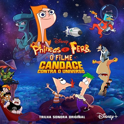 Phineas e Ferb, O Filme: Candace Contra o Universo Various Artists