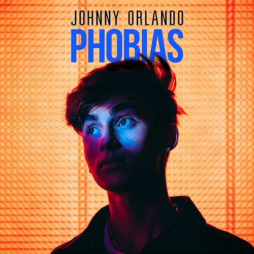 Phobias Johnny Orlando