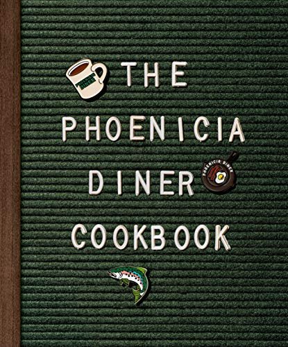 Phoenicia Diner Cookbook: Dishes and Dispatches from the Catskill Mountains Mike Cioffi, Chris Bradley