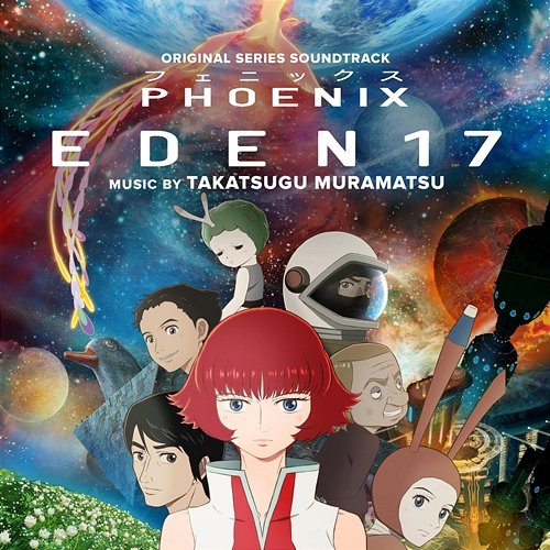 Phoenix: Eden 17 (Original Anime Series Soundtrack) Takatsugu Muramatsu