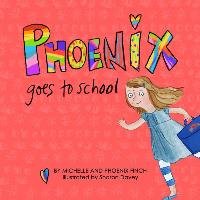 Phoenix Goes to School Finch Michelle, Finch Phoenix