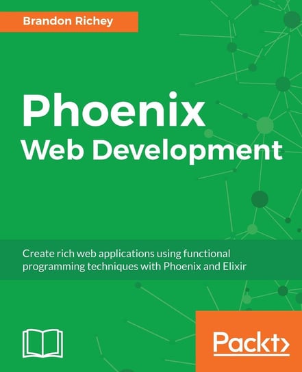 Phoenix Web Development Mike Voloz, Brandon Richey