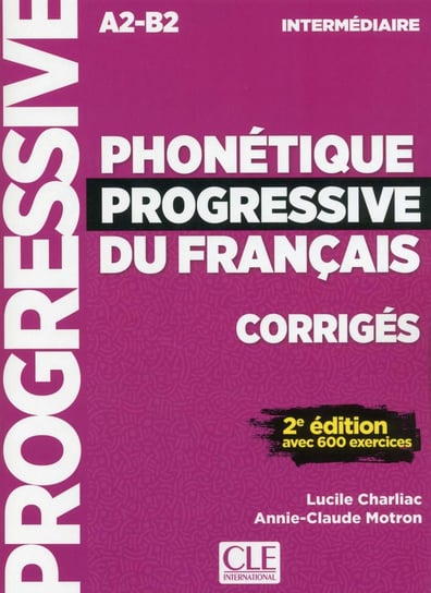 Phonetique progressive du francais Intermediaire A2-B2 Charliac Lucile, Motron Annie-Claude