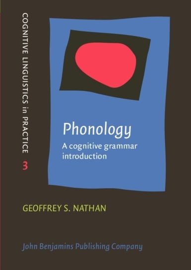 Phonology: A cognitive grammar introduction Geoffrey S. Nathan