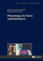 Phonology, its Faces and Interfaces Cyran Eugeniusz, Szpyra-Kozlowska Jolanta