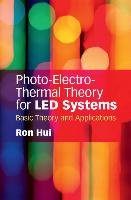 Photo-Electro-Thermal Theory for Led Systems: Basic Theory and Applications Hui Ron