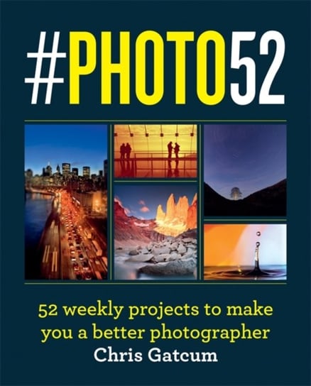 #PHOTO52: 52 weekly projects to make you a better photographer Gatcum Chris