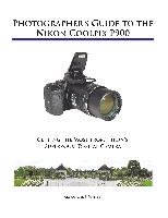 Photographer's Guide to the Nikon Coolpix P900 White Alexander S.