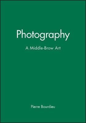 Photography: A Middle-Brow Art Bourdieu Pierre