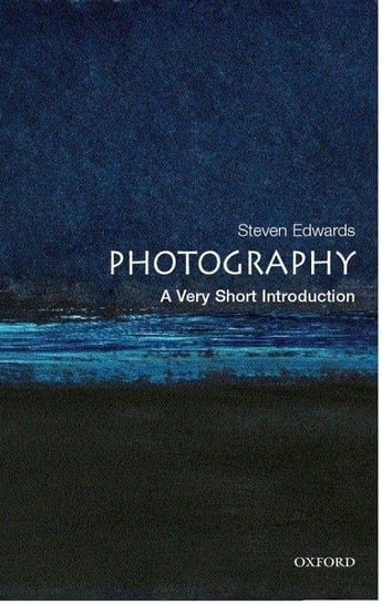 Photography: A Very Short Introduction Edwards Steve