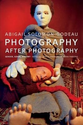 Photography after Photography Solomon-Godeau Abigail