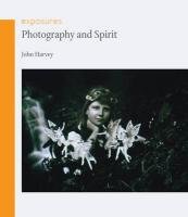 Photography and Spirit Harvey John