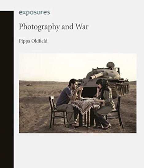 Photography and War Pippa Oldfield