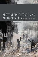 Photography, Truth and Reconciliation Miles Melissa