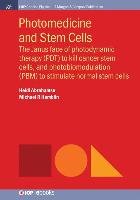 Photomedicine and Stem Cells Abrahamse Heidi, Hamblin Michael R.