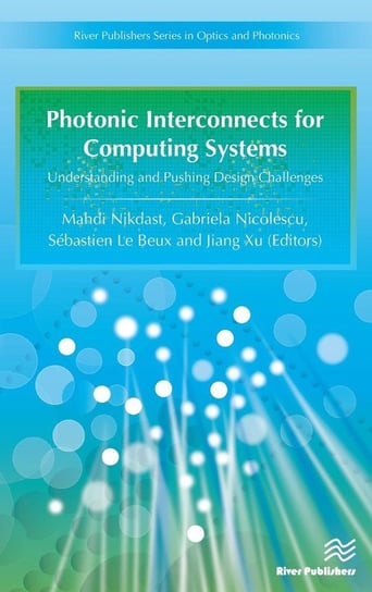 Photonic Interconnects for Computing Systems River Publishers