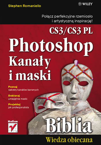 Photoshop CS3/CS3 PL. Kanały i maski. Biblia Romaniello Stephen