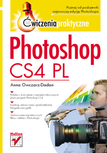 Photoshop CS4 PL. Ćwiczenia praktyczne Owczarz-Dadan Anna