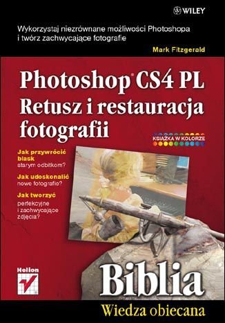 Photoshop CS4 PL. Retusz i restauracja fotografii. Biblia Fitzgerald Mark