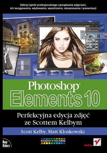 Photoshop Elements 10. Perfekcyjna edycja zdjęć ze Scottem Kelbym Kelby Scott, Kloskowski Matt