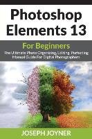Photoshop Elements 13 For Beginners Joyner Joseph
