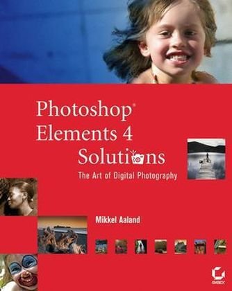 Photoshop Elements 4 Solutions Aaland Mikkel