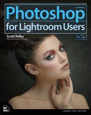 Photoshop for Lightroom Users Kelby Scott