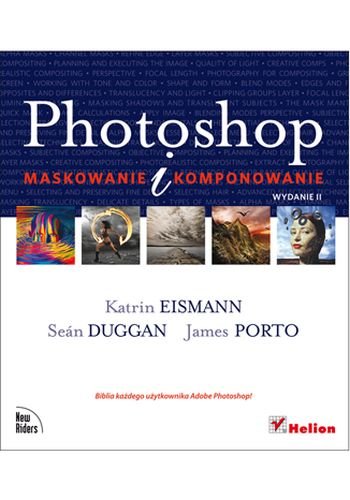 Photoshop. Maskowanie i komponowanie Eismann Katrin, Duggan Sean, Porto James