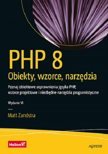 PHP 8. Obiekty, wzorce, narzędzia Zandstra Matt