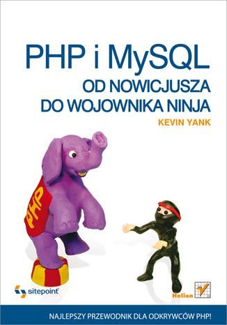 PHP i MySQL. Od nowicjusza do wojownika ninja Yank Kevin
