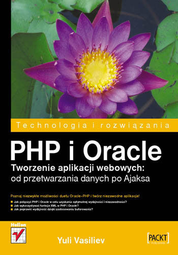 PHP i Oracle. Tworzenie aplikacji Webowych od przetwarzania danych po Ajaksa Yuli Vasiliev
