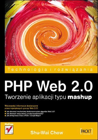 PHP Web 2.0. Tworzenie aplikacji typu mashup Chow Shu-Wai