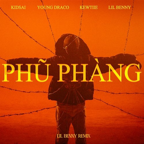 PHŨ PHÀNG Lil Benny, kidsai, Young Draco & Kewtiie
