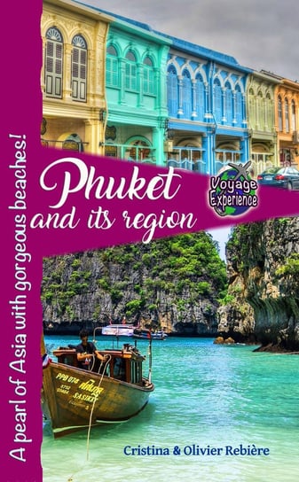 Phuket and its region Cristina Rebiere, Olivier Rebiere