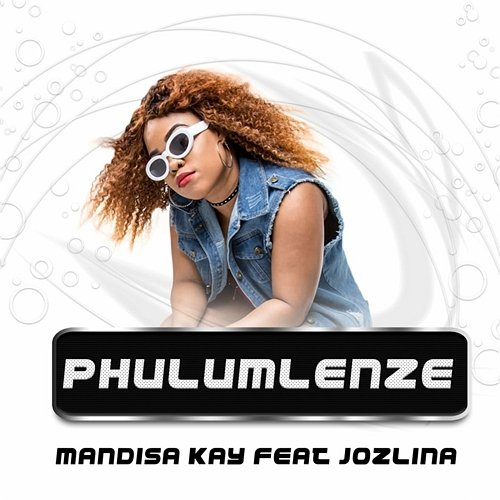 Phulum'lenze Mandisa Kay feat. Jozlina