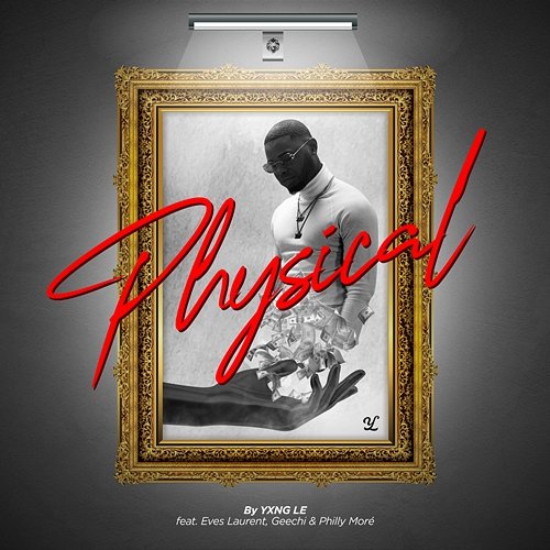 Physical YXNG LE feat. Eves Laurent, Geechi, Philly Moré
