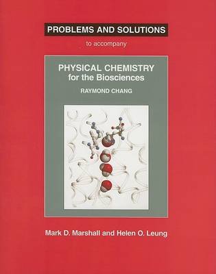 Physical Chemistry for the Biosciences Problems and Solutions Marshall Mark D., Leung Helen O.