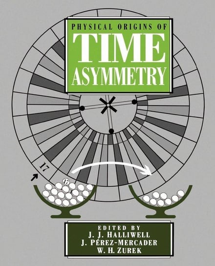 Physical Origins of Time Asymmetry Cambridge University Press