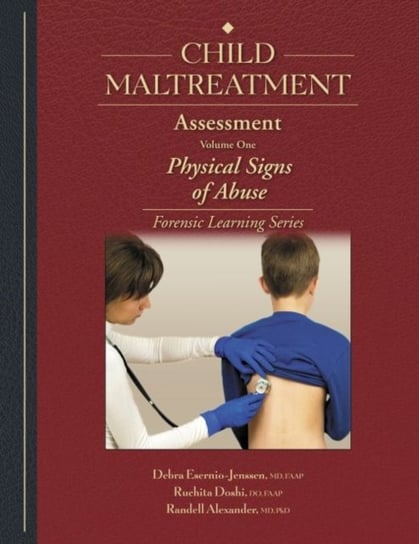 Physical Signs of Abuse. Child Maltreatment Assessment. Volume 1 Debra Esernio-Jenssen